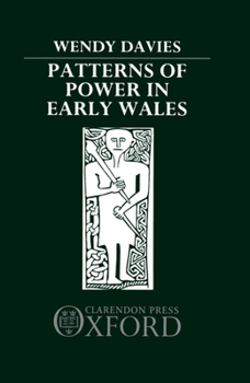 Hardcover Patterns of Power in Early Wales: O'Donnell Lectures Delivered in the University of Oxford, 1983 Book