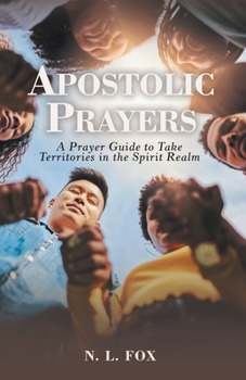 Paperback Apostolic Prayers: A Prayer Guide to Take Territories in the Spirit Realm Book