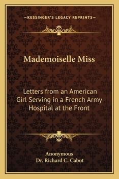 Paperback Mademoiselle Miss: Letters from an American Girl Serving in a French Army Hospital at the Front Book