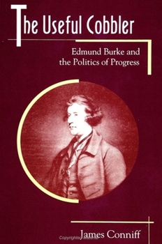 Paperback The Useful Cobbler: Edmund Burke and the Politics of Progress Book