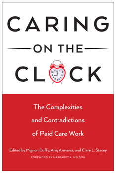 Hardcover Caring on the Clock: The Complexities and Contradictions of Paid Care Work Book