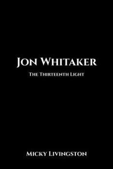 Paperback Jon Whitaker: The Thirteenth Light Book