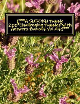 Paperback (: ***A SUDOKU Puzzle 200*Challenging Puzzles*with Answers Book47 Vol.47: )***: (: ***A SUDOKU Puzzle 200*Challenging Puz Book