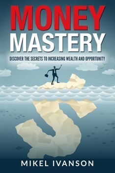 Paperback Money Mastery: Discover The Secrets Of Increasing Wealth And Oppportunity Book