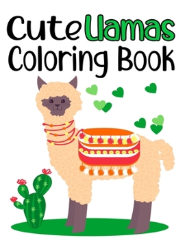 Cute Llama Coloring Book: Childrens Coloring And Tracing Pages With Llama Illustrations, Fun Designs To Color For Kids