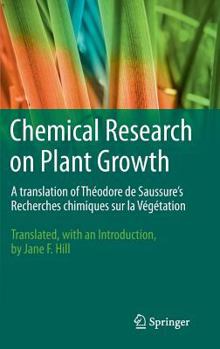 Hardcover Chemical Research on Plant Growth: A Translation of Théodore de Saussure's Recherches Chimiques Sur La Végétation by Jane F. Hill Book