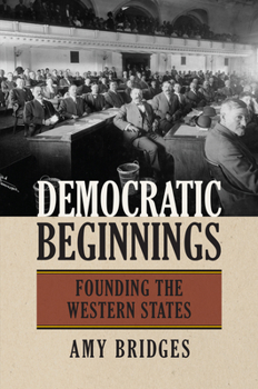 Paperback Democratic Beginnings: Founding the Western States Book