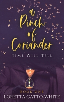 Paperback A Pinch of Coriander Book One: Time Will Tell Book