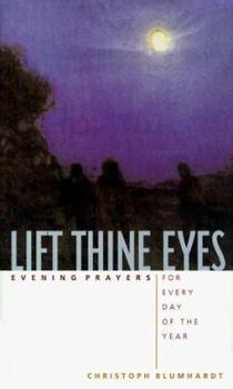 Hardcover Lift Thine Eyes: Evening Prayers for Every Day of the Year Book