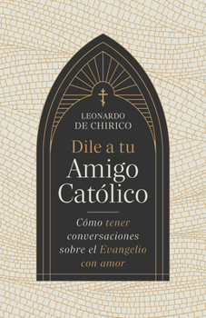 Paperback Dile a tu amigo católico (SPA Tell Your Catholic Friend) (Spanish Edition) [Spanish] Book