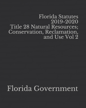 Paperback Florida Statutes 2019-2020 Title 28 Natural Resources; Conservation, Reclamation, and Use Vol 2 Book