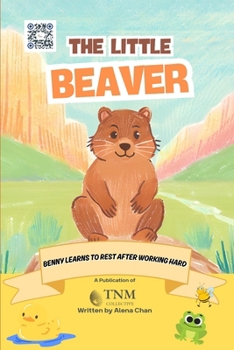 Paperback The Little Beaver: Benny learns to rest after working hard Book