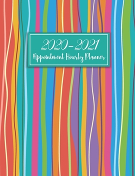 Paperback 2020-2021 Appointment Hourly Planner: Colorful Striped Cover - 18 Month June 2020 - December 2021 - Daily Weekly Monthly Calendar Planner for To Do Li Book