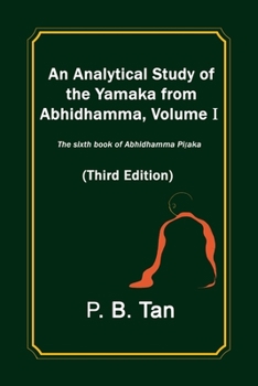 Paperback An Analytical Study of the Yamaka from Abhidhamma, Volume I: The sixth book of Abhidhamma Pitaka Book