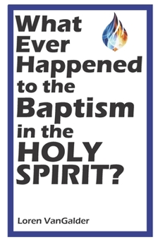 Paperback What Ever Happened to the Baptism in the Holy Spirit? Book