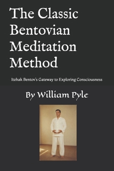 Paperback The Classic Bentovian Meditation Method: Itzhak Bentov’s Gateway to Exploring Consciousness Book