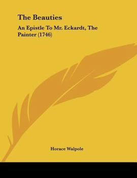 Paperback The Beauties: An Epistle To Mr. Eckardt, The Painter (1746) Book