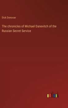 Hardcover The chronicles of Michael Danevitch of the Russian Secret Service Book