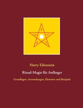 Paperback Ritual-Magie für Anfänger: Grundlagen, Anwendungen, Elemente und Beispiele [German] Book