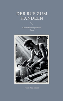 Paperback Der Ruf zum Handeln: Kleine Philosophie des Tuns [German] Book