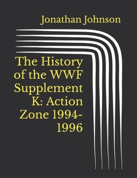 Paperback The History of the WWF Supplement K: Action Zone 1994-1996 Book