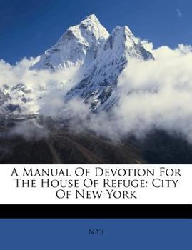 Paperback A Manual of Devotion for the House of Refuge: City of New York [Afrikaans] Book