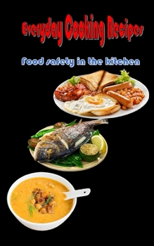 Paperback Everyday Cooking Recipes: Food safety in the kitchen Book