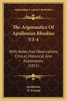 Paperback The Argonautics Of Apollonius Rhodius V3-4: With Notes And Observations, Critical, Historical, And Explanatory (1811) Book