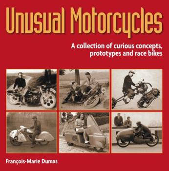 Hardcover Unusual Motorcycles: A Collection of Curious Concepts, Prototypes and Race Bikes Book