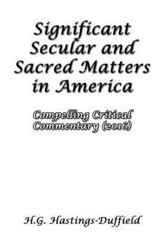 Paperback Significant Secular and Sacred Matters in America: Compelling Critical Commentary (2016) Book