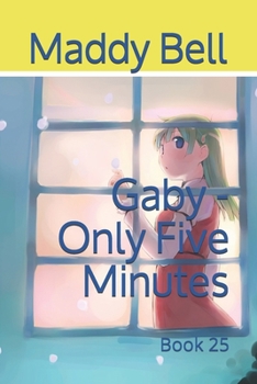 Paperback Gaby - Only Five Minutes: Book 25 Book