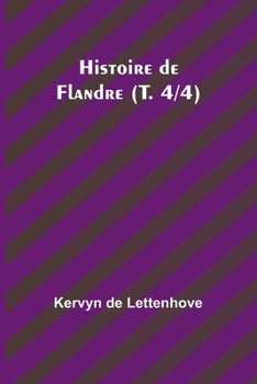 Paperback Histoire de Flandre (T. 4/4) [French] Book