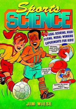 Paperback Sports Science: 40 Goal-Scoring, High-Flying, Medal-Winning Experiments for Kids Book