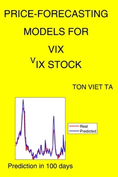 Price-Forecasting Models for Vix ^VIX Stock