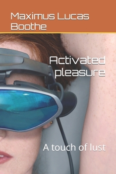 Activated pleasure: A touch of lust