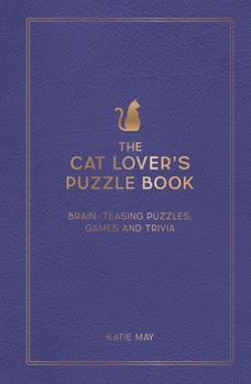 Hardcover The Cat Lover's Puzzle Book: Brain-Teasing Puzzles, Games and Trivia Book