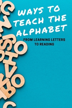 Paperback Ways to Teach The Alphabet: From Learning Letters to Reading: ABC Spelling Time Book