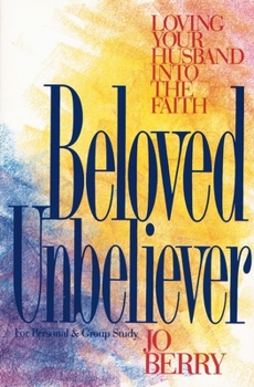 Paperback Beloved Unbeliever: Loving Your Husband Into the Faith Book