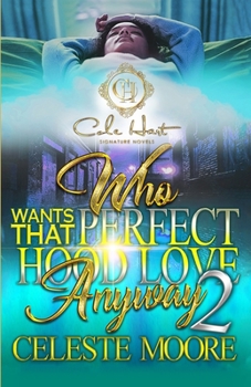 Paperback Who Wants That Perfect Hood Love Anyway 2: The Finale Book