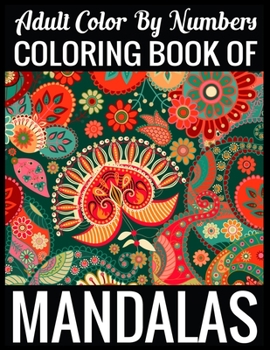 Adult Color By Numbers Coloring Book of Mandalas: Adult Coloring Book 100 Mandala Images Stress Management Coloring Book For Relaxation, Meditation, Happiness and Relief & Art Color Therapy