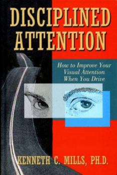 Hardcover Disciplined Attention: How to Improve Your Visual Attention When You Drive Book