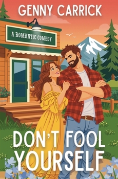 Don't Fool Yourself : A Romantic Comedy