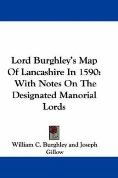 Hardcover Lord Burghley's Map Of Lancashire In 1590: With Notes On The Designated Manorial Lords Book