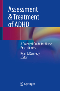 Management of ADHD and Comorbidities in Children and Adults: A Practical Guide for Advance Practice Nurses and Healthcare Providers