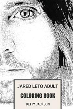 Paperback Jared Leto Adult Coloring Book: Academy Award Winner and 30 Seconds to Mars MasterMind, Epic Joker and Method Actor Inspired Adult Coloring Book