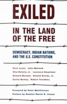 Paperback Exiled in the Land of the Free: Democracy, Indian Nations, and the U.S. Constitution Book