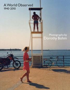 Paperback A World Observed 1940-2010: Photographs by Dorothy Bohm Book