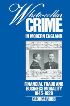 Paperback White-Collar Crime in Modern England: Financial Fraud and Business Morality, 1845-1929 Book