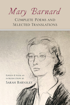 Hardcover Mary Barnard: Complete Poems and Selected Translations Book