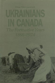 Hardcover Ukrainians in Canada: The Formative Period, 1891-1924 Book